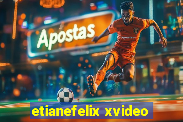 etianefelix xvideo